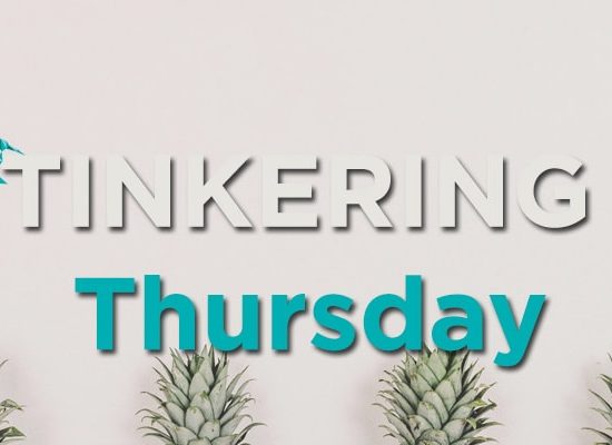 Tinkering Thursday Part 1