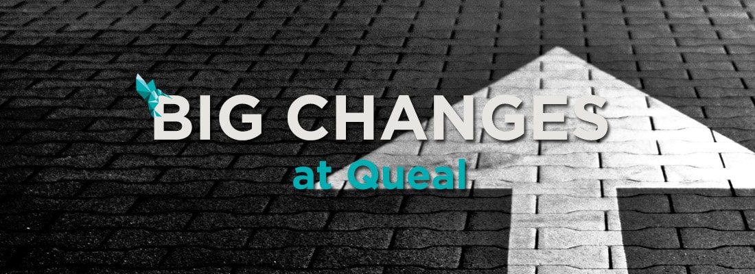 Big Changes at Queal